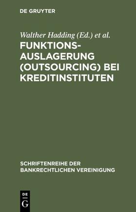 Hadding / Schimansky / Hopt | Funktionsauslagerung (Outsourcing) bei Kreditinstituten | Buch | 978-3-11-017110-5 | sack.de