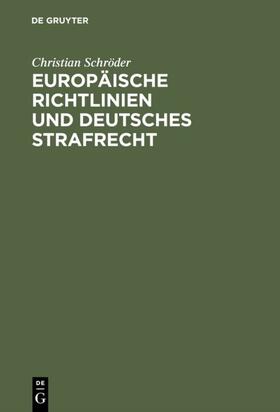 Schröder | Europäische Richtlinien und deutsches Strafrecht | Buch | 978-3-11-017210-2 | sack.de