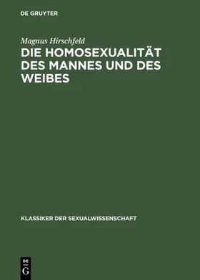 Hirschfeld |  Die Homosexualität des Mannes und des Weibes | Buch |  Sack Fachmedien