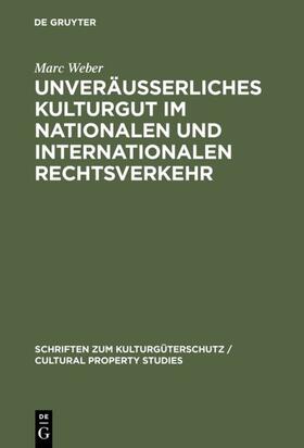 Weber | Unveräußerliches Kulturgut im nationalen und internationalen Rechtsverkehr | Buch | 978-3-11-017286-7 | sack.de