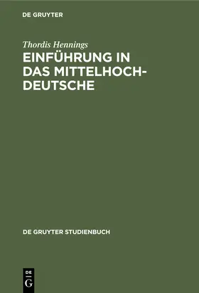 Hennings | Einführung in das Mittelhochdeutsche | Buch | 978-3-11-017291-1 | www.sack.de