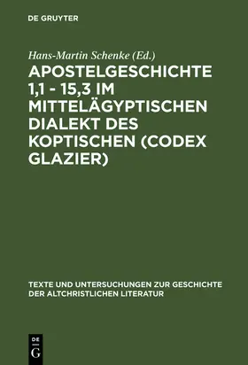 Schenke |  Apostelgeschichte 1,1 - 15,3 im mittelägyptischen Dialekt des Koptischen (Codex Glazier) | Buch |  Sack Fachmedien