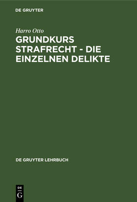 Otto | Grundkurs Strafrecht - Die einzelnen Delikte | Buch | 978-3-11-017342-0 | sack.de