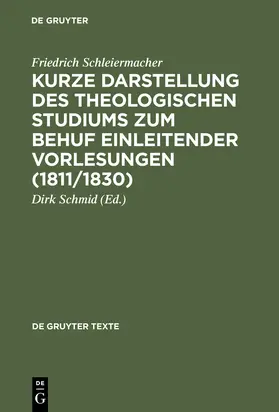 Schleiermacher / Schmid |  Kurze Darstellung des theologischen Studiums zum Behuf einleitender Vorlesungen (1811/1830) | Buch |  Sack Fachmedien