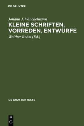 Winckelmann / Rehm |  Kleine Schriften ¿ Vorreden ¿ Entwürfe | Buch |  Sack Fachmedien
