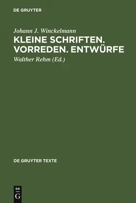 Winckelmann / Rehm |  Kleine Schriften ¿ Vorreden ¿ Entwürfe | Buch |  Sack Fachmedien