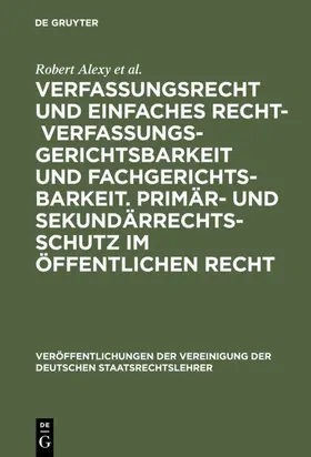 Alexy / Kunig / Heun | Verfassungsrecht und einfaches Recht - Verfassungsgerichtsbarkeit und Fachgerichtsbarkeit. Primär- und Sekundärrechtsschutz im Öffentlichen Recht | Buch | 978-3-11-017488-5 | sack.de