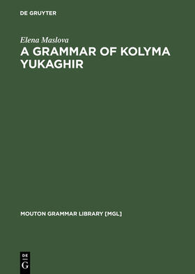 Maslova | A Grammar of Kolyma Yukaghir | Buch | 978-3-11-017527-1 | sack.de