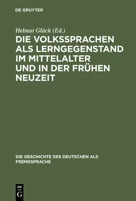 Glück | Die Volkssprachen als Lerngegenstand im Mittelalter und in der frühen Neuzeit | Buch | 978-3-11-017541-7 | www.sack.de