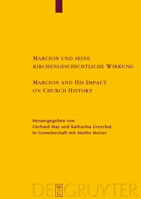 May / Greschat | Marcion und seine kirchengeschichtliche Wirkung / Marcion and His Impact on Church History | Buch | 978-3-11-017599-8 | sack.de