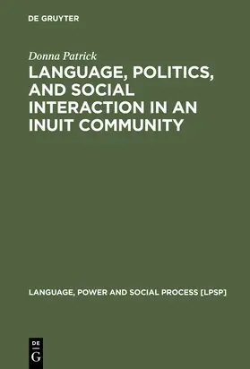 Patrick | Language, Politics, and Social Interaction in an Inuit Community | Buch | 978-3-11-017651-3 | sack.de