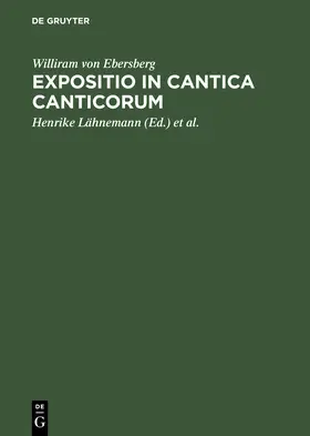 Williram von Ebersberg / Rupp / Lähnemann | Expositio in Cantica Canticorum | Buch | 978-3-11-017724-4 | sack.de