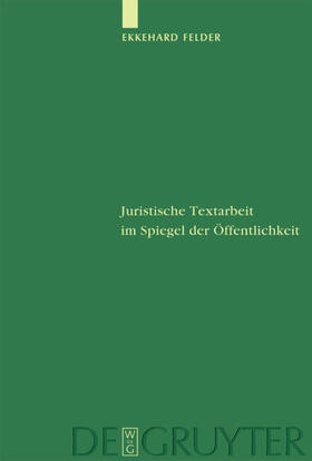 Felder |  Juristische Textarbeit im Spiegel der Öffentlichkeit | Buch |  Sack Fachmedien