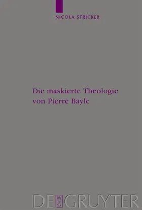 Stricker |  Die maskierte Theologie von Pierre Bayle | Buch |  Sack Fachmedien