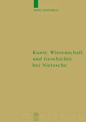 Venturelli / Richter |  Kunst, Wissenschaft und Geschichte bei Nietzsche | Buch |  Sack Fachmedien