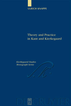 Knappe | Theory and Practice in Kant and Kierkegaard | Buch | 978-3-11-017789-3 | sack.de