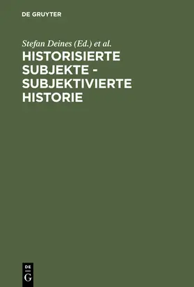 Deines / Nünning / Jaeger |  Historisierte Subjekte - Subjektivierte Historie | Buch |  Sack Fachmedien