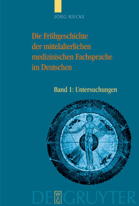 Riecke |  Die Frühgeschichte der mittelalterlichen medizinischen Fachsprache im Deutschen | Buch |  Sack Fachmedien