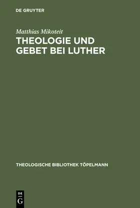 Mikoteit |  Theologie und Gebet bei Luther | Buch |  Sack Fachmedien