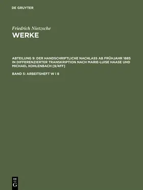 Nietzsche / Haase / Colli |  Nietzsche Werke, Band 5, Arbeitsheft W I 8 | Buch |  Sack Fachmedien