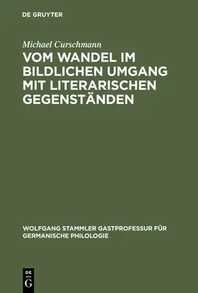 Curschmann | Vom Wandel im bildlichen Umgang mit literarischen Gegenständen | Buch | 978-3-11-018072-5 | www.sack.de