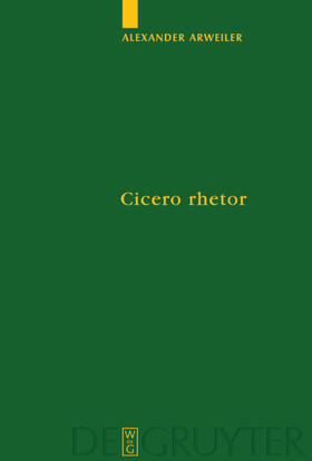 Arweiler | Cicero rhetor | Buch | 978-3-11-018096-1 | sack.de
