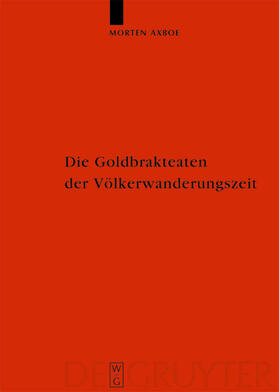Axboe | Die Goldbrakteaten der Völkerwanderungszeit - Herstellungsprobleme und Chronologie | Buch | 978-3-11-018145-6 | sack.de