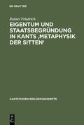 Friedrich |  Eigentum und Staatsbegründung in Kants 'Metaphysik der Sitten' | Buch |  Sack Fachmedien
