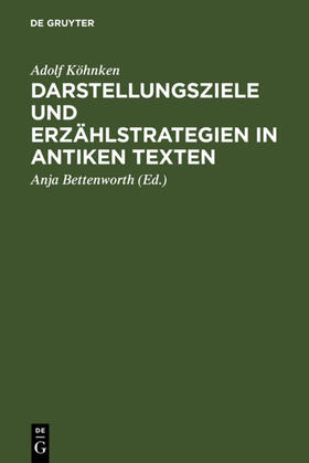 Köhnken / Bettenworth |  Darstellungsziele und Erzählstrategien in antiken Texten | Buch |  Sack Fachmedien
