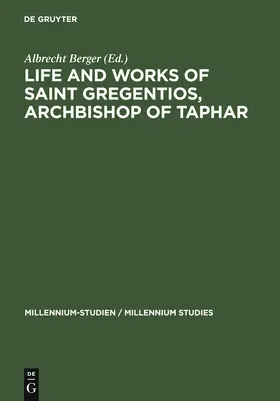Berger |  Life and Works of Saint Gregentios, Archbishop of Taphar | Buch |  Sack Fachmedien