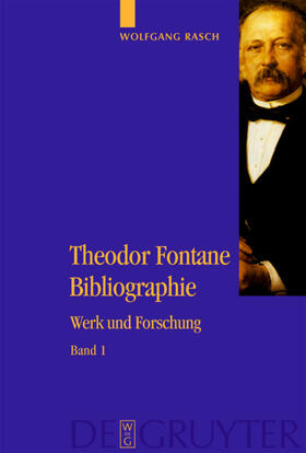 Rasch / Delf von Wolzogen / Osterkamp | Theodor Fontane Bibliographie | Buch | 978-3-11-018456-3 | sack.de