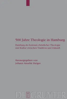 Steiger | 500 Jahre Theologie in Hamburg | Buch | 978-3-11-018529-4 | www.sack.de