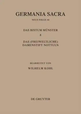 Kohl |  Die Bistümer der Kirchenprovinz Köln. Das Bistum Münster 8. Das (freiweltliche) Damenstift Nottuln | Buch |  Sack Fachmedien