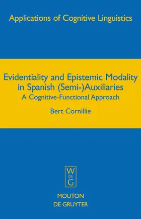 Cornillie |  Evidentiality and Epistemic Modality in Spanish (Semi-)Auxiliaries | Buch |  Sack Fachmedien
