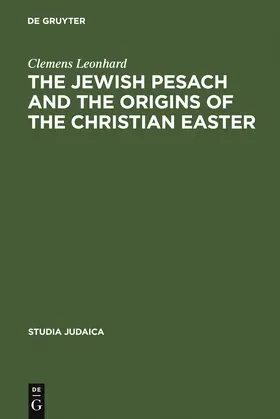 Leonhard | The Jewish Pesach and the Origins of the Christian Easter | Buch | 978-3-11-018857-8 | www.sack.de