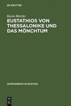 Metzler | Eustathios von Thessalonike und das Mönchtum | Buch | 978-3-11-018905-6 | sack.de