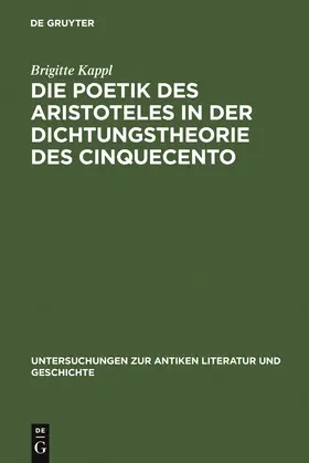 Kappl |  Die Poetik des Aristoteles in der Dichtungstheorie des Cinquecento | Buch |  Sack Fachmedien