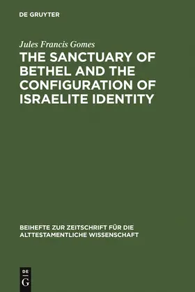 Gomes |  The Sanctuary of Bethel and the Configuration of Israelite Identity | Buch |  Sack Fachmedien
