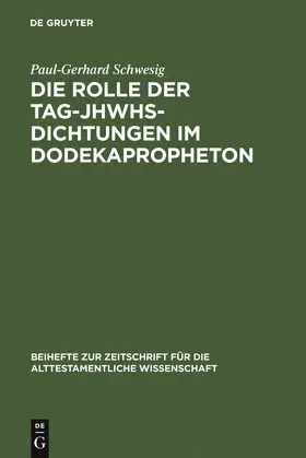 Schwesig | Die Rolle der Tag-JHWHs-Dichtungen im Dodekapropheton | Buch | 978-3-11-019017-5 | www.sack.de