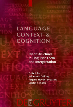 Dölling / Schäfer / Heyde-Zybatow | Event Structures in Linguistic Form and Interpretation | Buch | 978-3-11-019066-3 | sack.de