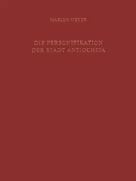 Meyer |  Die Personifikation der Stadt Antiocheia | Buch |  Sack Fachmedien