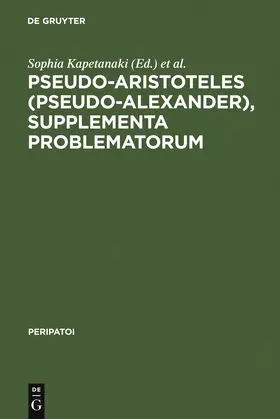 Sharples / Kapetanaki | Pseudo-Aristoteles (Pseudo-Alexander), Supplementa Problematorum | Buch | 978-3-11-019140-0 | sack.de