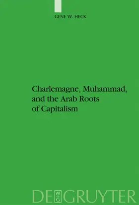 Heck | Charlemagne, Muhammad, and the Arab Roots of Capitalism | Buch | 978-3-11-019229-2 | sack.de