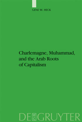 Heck | Charlemagne, Muhammad, and the Arab Roots of Capitalism | Buch | 978-3-11-019229-2 | sack.de