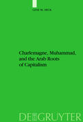 Heck |  Charlemagne, Muhammad, and the Arab Roots of Capitalism | Buch |  Sack Fachmedien