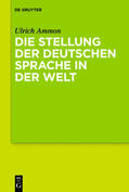 Ammon |  Die Stellung der deutschen Sprache in der Welt | Buch |  Sack Fachmedien