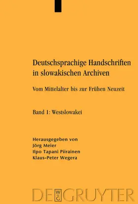 Meier / Piirainen / Wegera |  Deutschsprachige Handschriften in slowakischen Archiven | Buch |  Sack Fachmedien