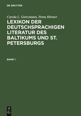 Hörner / Gottzmann |  Lexikon der deutschsprachigen Literatur des Baltikums und St. Petersburgs | Buch |  Sack Fachmedien
