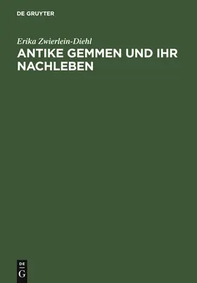 Zwierlein-Diehl | Antike Gemmen und ihr Nachleben | Buch | 978-3-11-019450-0 | sack.de