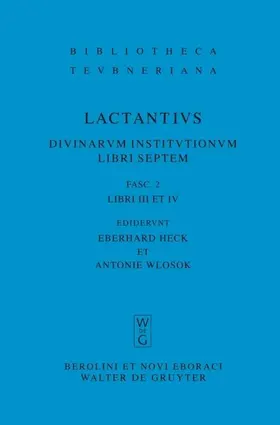 Lucius Caelius Firmianus Lactantius / Heck / Wlosok |  Libri III et IV | Buch |  Sack Fachmedien